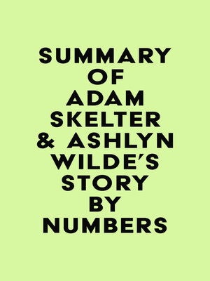 cover image of Summary of Adam Skelter & Ashlyn Wilde's STORY BY NUMBERS